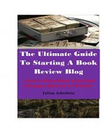 The Ultimate Guide To Starting A Book Review Blog: ...How to make money Online From Home Running A Book Review Website - Book Cover