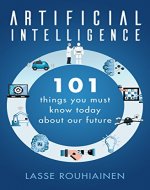 Artificial Intelligence: 101 Things You Must Know Today About Our Future - Book Cover