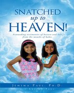 Snatched Up to Heaven: Astounding testimonies of heaven and hell from the mouths of babes - Book Cover
