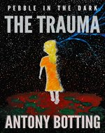 Pebble in the Dark: The Trauma (Pebble in the Dark, Book 2) - Book Cover