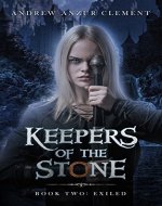 Exiled: Keepers of the Stone Book Two (An Historical Epic Fantasy Adventure) - Book Cover