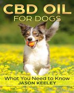 CBD Oil for Dogs: What You Need to Know - Book Cover