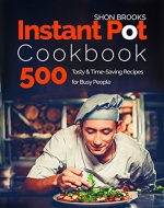 Instant Pot Cookbook 500 Tasty and Time-Saving Recipes for Busy People - Book Cover