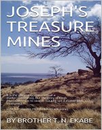 JOSEPH'S TREASURE MINES: It is the glory of God to conceal a matter [treasures], but the glory of kings [His children] is to search out [dig up] a matter [the treasures] —NKJV Proverbs 25:2 - Book Cover