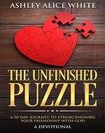 The Unfinished Puzzle: A 50-Day Journey to Strengthening Your Friendship with God (A Daily Devotional For Teens and Adults) - Book Cover