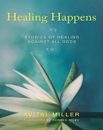 Healing Happens: Stories of Healing Against All Odds - Book Cover