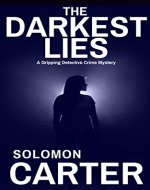 The Darkest Lies: A Gripping Detective Crime Mystery (The DI...