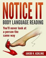 Notice it: The True Power of Body Language Condensed: A Step by Step Guide to Speed-Reading Anyone. - Book Cover