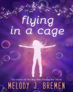 Flying in a Cage: A novel-in-verse for children ages 9-12 - Book Cover