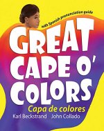 Great Cape o’ Colors – Capa de colores: English-Spanish with Pronunciation Guide (Spanish-English Children's Books Book 5) - Book Cover