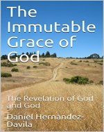The Immutable Grace of God: The Revelation of God and God - Book Cover