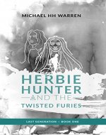Herbie Hunter and the Twisted Furies (Last Generation Book 1) - Book Cover