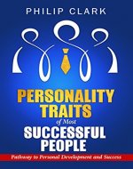 Personality Traits of Most Successful People: Pathway to Personal Development and Succcess - Book Cover