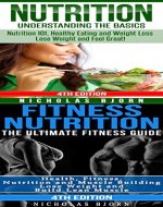 Nutrition & Fitness Nutrition: Nutrition: Understanding The Basics & Fitness Nutrition: The Ultimate Fitness Guide - Book Cover