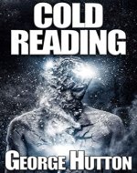Cold Reading: Know Their Thoughts - Read Their Mind - Predict Their Future - Book Cover