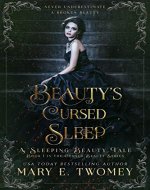 Beauty's Cursed Sleep: A Sleeping Beauty Fairytale Retelling (Cursed Beauty...