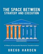 The Space Between Strategy and Execution: 8 Pillars of Successful Business Transformation - Book Cover