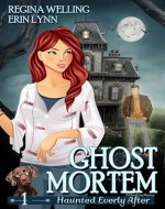 Ghost Mortem: A Ghost Cozy Mystery Series (Haunted Everly After Book 1) - Book Cover