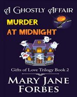 A Ghostly Affair: Murder at Midnight (Gifts of Love Trilogy Book 2) - Book Cover