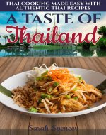 A Taste of Thailand: Thai Cooking Made Easy with Authentic Thai Recipes (Best Recipes from Around the World) - Book Cover