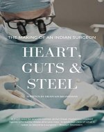 Heart, Guts & Steel: The Making of an Indian Surgeon - Book Cover