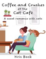 Coffee and Crushes at the Cat Café: A Furrever Friends...