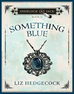 Something Blue (Sherlock and Jack Book 2) - Book Cover