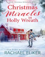 Christmas Miracles in Holly Wreath: A Small Town Christmas Romance (A Sweet Christmas Billionaire Romance Book 1) - Book Cover