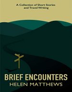 Brief Encounters: A Collection of Short Stories and Travel Writing - Book Cover