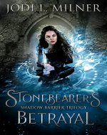 Stonebearer's Betrayal: A Coming of Age Epic Fantasy (Shadow Barrier Trilogy Book 1) - Book Cover