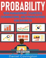 Probability: Risk Management, Statistics, Combinations and Permutations for Business - Book Cover