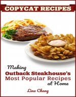 Copycat Recipes: Making Outback Steakhouse’s Most Popular Recipes at Home (Famous Restaurant Copycat Cookbooks) - Book Cover