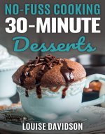 30-Minute Desserts: Quick and Easy Everyday Dessert Recipes (No-Fuss Cooking) - Book Cover