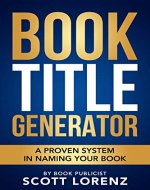 Book Title Generator: A Proven System in Naming Your Book - Book Cover