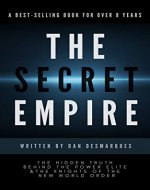 The Secret Empire: The Hidden Truth Behind the Power Elite and the Knights of the New World Order - Book Cover