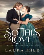 So This Is Love: An Austen-inspired Regency - Book Cover