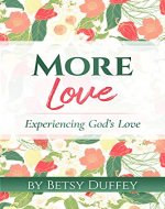 More Love: Experiencing God's Love (The MORE Series Book 2) - Book Cover
