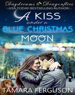 A KISS UNDER A BLUE CHRISTMAS MOON (Daydreams & Dragonflies Rock 'N Sweet Romance Book 4) - Book Cover