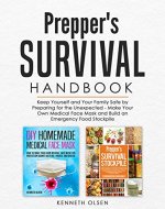 Prepper's Survival Handbook: Keep Yourself and Your Family Safe by Preparing for the Unexpected - Make Your Own Medical Face Mask and Build an Emergency Food Stockpile - Book Cover