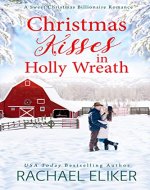 Christmas Kisses in Holly Wreath: A Small Town Christmas Romance (A Sweet Christmas Billionaire Romance Book 2) - Book Cover