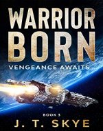 Warrior Born: Vengeance awaits... - Sci Fi Military Space Opera & Alien Conquest (Trigellian Universe - Warrior Series Book 3) - Book Cover
