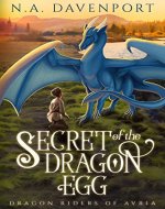 Secret of the Dragon Egg (Dragon Riders of Avria Book 1) - Book Cover