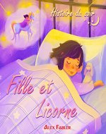 Fille et Licorne: Histoire du soir: Livre de licorne pour les filles de 4 à 8 ans avec images et des pages colorées (French Edition) - Book Cover