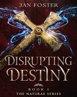 Disrupting Destiny (Book 1 Naturae Series): A thrilling Tudor fantasy romance where forever isn't certain - trust no-one... (The Naturae Series) - Book Cover