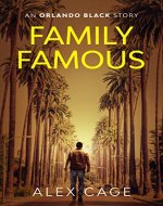 Family Famous (An Action-Packed Story): A Fast-Paced Action-Packed Orlando Black Story (An Orlando Black Action-Packed Thriller) - Book Cover