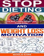 Stop Dieting & Weight Loss Motivation: How to Stop Dieting...