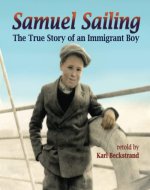 Samuel Sailing: The True Story of an Immigrant Boy: 4 (Young American Immigrants) - Book Cover