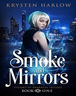 Smoke and Mirrors: A YA Paranormal Urban Fantasy Trilogy (Visions of Darkness Trilogy Book 1) - Book Cover