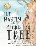 The Mayfly and The Methuselah Tree: Memorable children's story of living joyfully - Book Cover
