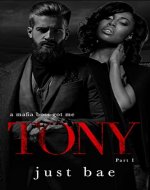 A Mafia Boss Got Me - Tony: A Mafia Enemies to Lovers Romance - Part 1 (BWWM Mafia Romance Series) - Book Cover